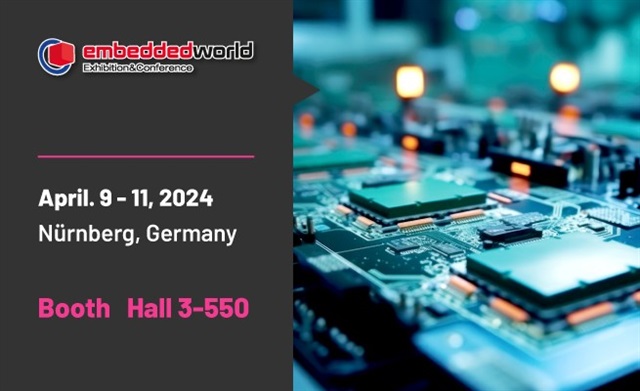 Come and join us at booth [3-550] at Embedded World 2024